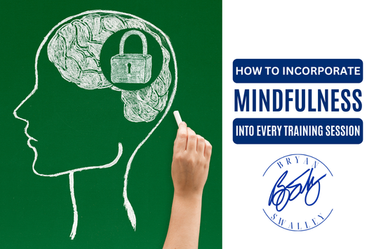 How to Incorporate Mindfulness into Every Training Session